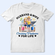 Gift For Couples,Old Couples,Gift For Husband,Gift For Wife,Gift For Boyfriend,Gift For Girlfriend,Cruising,Happy,Vector,Romantic - Husband And Wife Cruising Partners For Life 3D Effect Couple - Personalized T Shirt