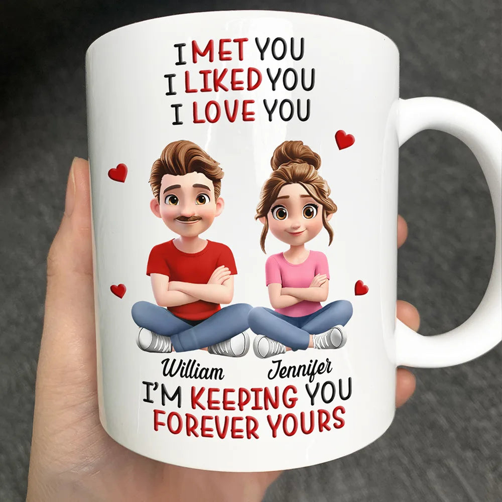 I Met You Liked You Love You Keeping You 3D Effect Couple - Personalized Mug