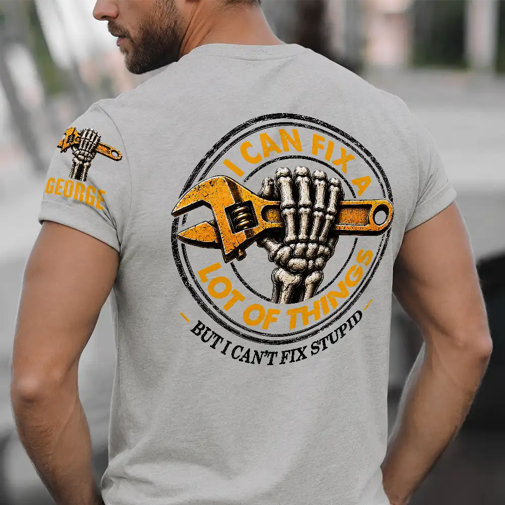 Top Market,Humorous,Gift For Men,Gift For Yourself,Garage,Outdoor Decor,Custom Text - I Can Fix A Lot Of Things But I Can't Fix Stupid - Personalized T Shirt