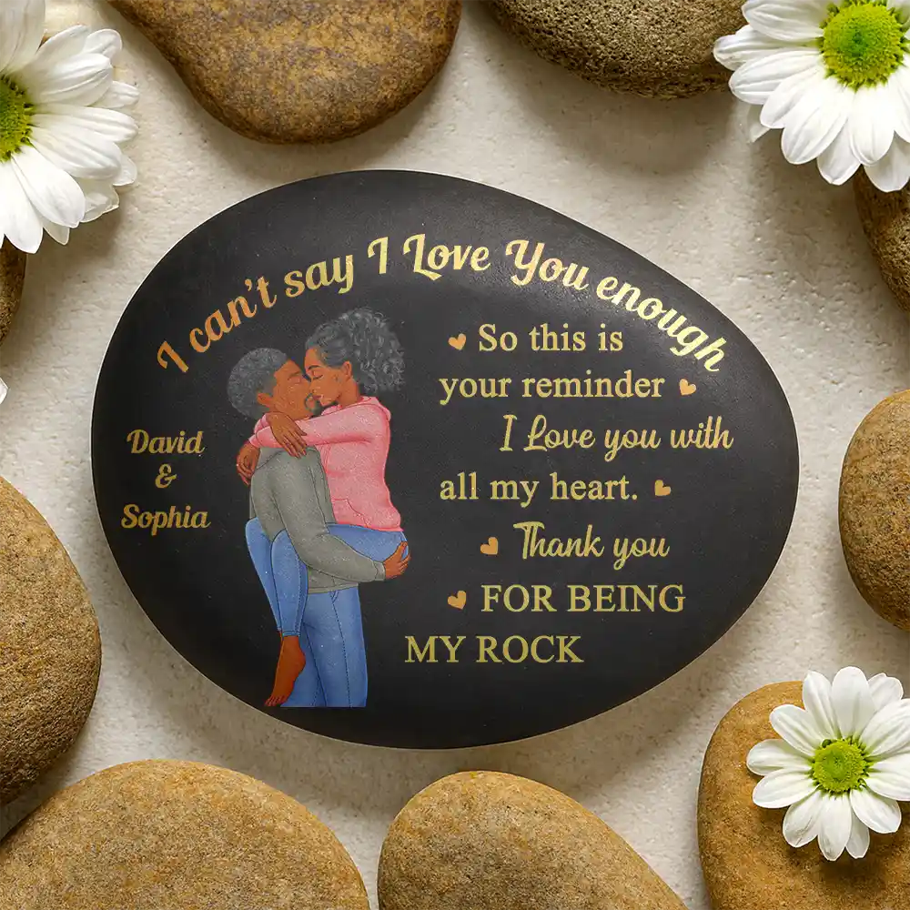 Gift For Couples, Gift For Husband, Gift For Wife, Gift For Boyfriend, Gift For Girlfriend, Happy - I Can't Say I Love You Enough So This Is Your Reminder - Personalized Printed Rock