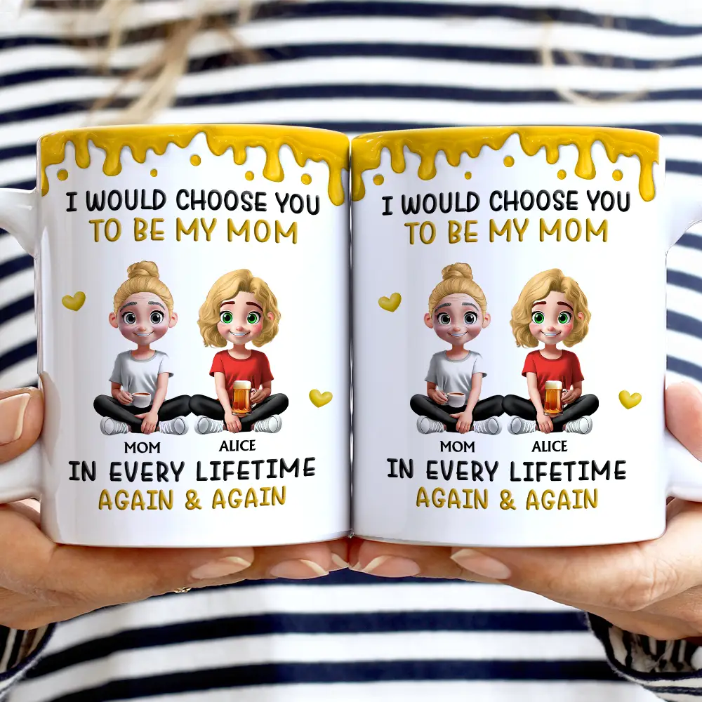 Mom,Sons,Gift For Mother,Gift For Daughter,Gift For Son,Happy - I Choose You In Every Lifetimes - Personalized White Edge-to-Edge Mug