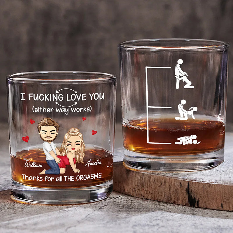 Gift For Couples,Gift For Wife,Gift For Husband,Gift For Boyfriend,Gift For Girlfriend,Love - I F*cking Love You Either Way Works - Personalized Whiskey Glass