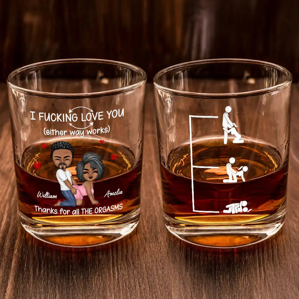 Gift For Couples,Gift For Wife,Gift For Husband,Gift For Boyfriend,Gift For Girlfriend,Love - I F*cking Love You Either Way Works - Personalized Whiskey Glass