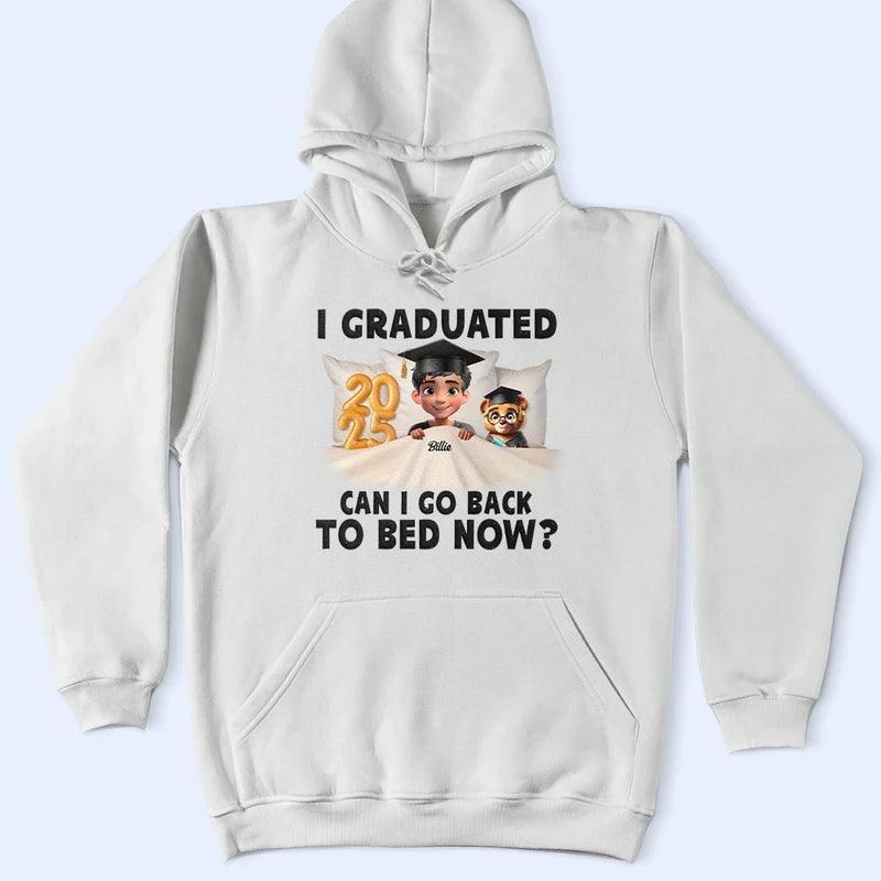 Gift For Yourself,Dad - Daughters (Young),Mom - Daughters (Young),Graduation,Happy - I Graduated Can I Go Back To Bed Now - Personalized T Shirt
