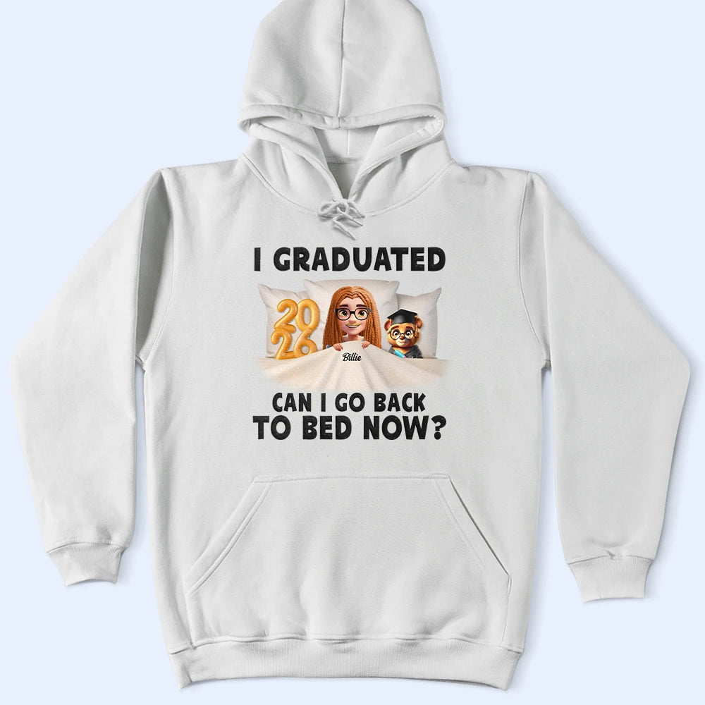 Gift For Yourself,Dad - Daughters (Young),Mom - Daughters (Young),Graduation,Happy - I Graduated Can I Go Back To Bed Now - Personalized T Shirt