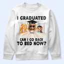 Gift For Yourself,Dad - Daughters (Young),Mom - Daughters (Young),Graduation,Happy - I Graduated Can I Go Back To Bed Now - Personalized T Shirt