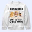 Gift For Yourself,Dad - Daughters (Young),Mom - Daughters (Young),Graduation,Happy - I Graduated Can I Go Back To Bed Now - Personalized T Shirt