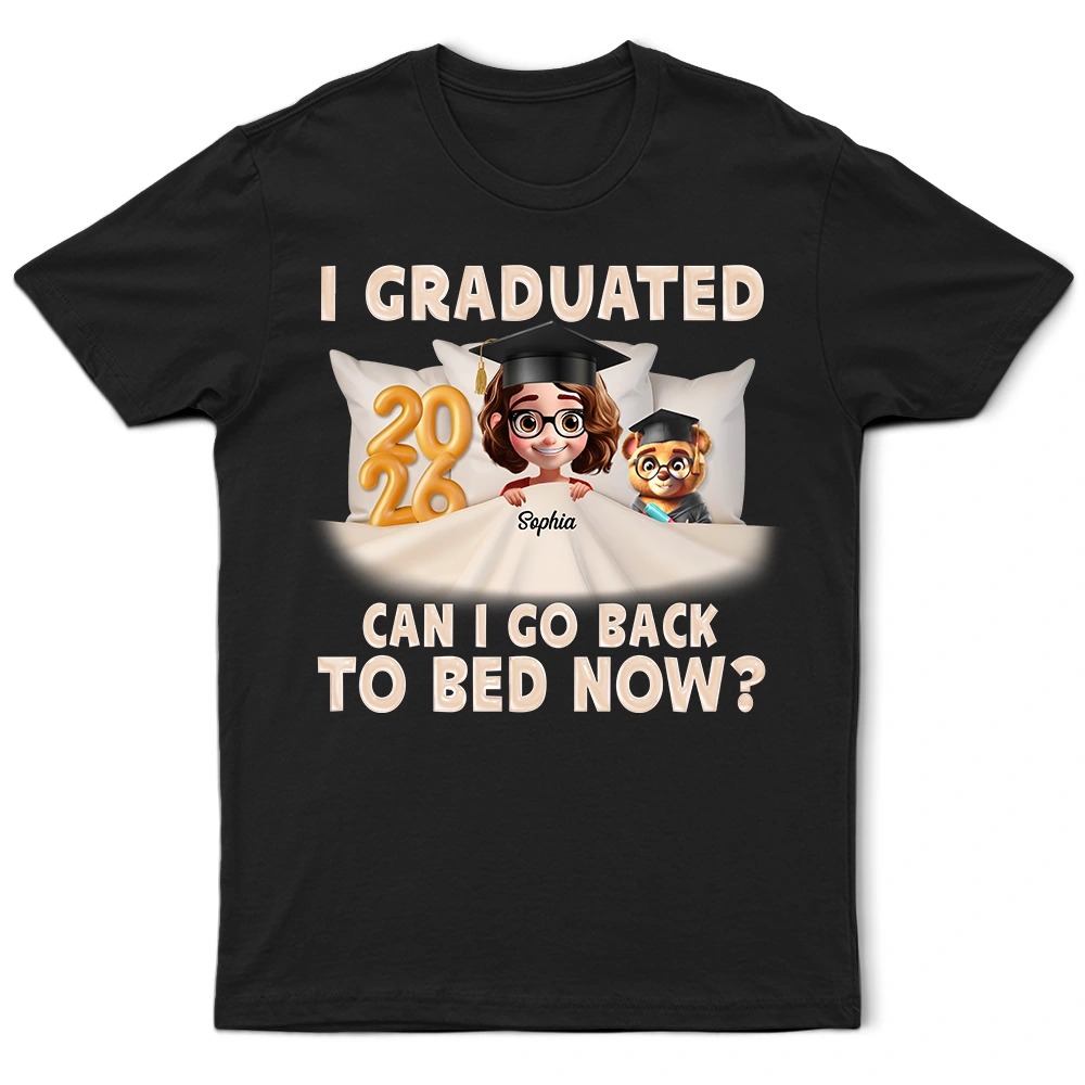 I Graduated Can I Go Back To Bed Now 3D Effect - Personalized T Shirt