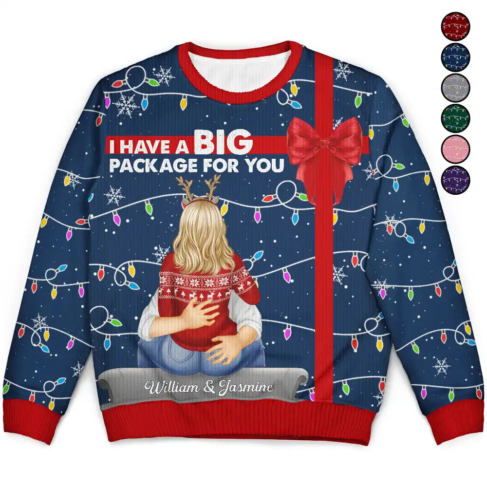 I Have A Big Package For You - Personalized Unisex Ugly Sweater