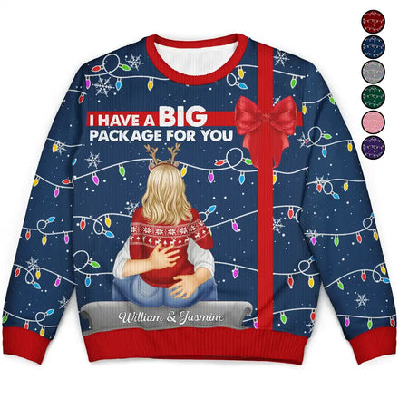 I Have A Big Package For You - Personalized Unisex Ugly Sweater