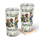 Gardening,Gift For Women,Happy,Pet Lovers,Pet Mom,Dog Lovers,Dog Mom - I Just Want To Work In My Garden - Personalized Tumbler