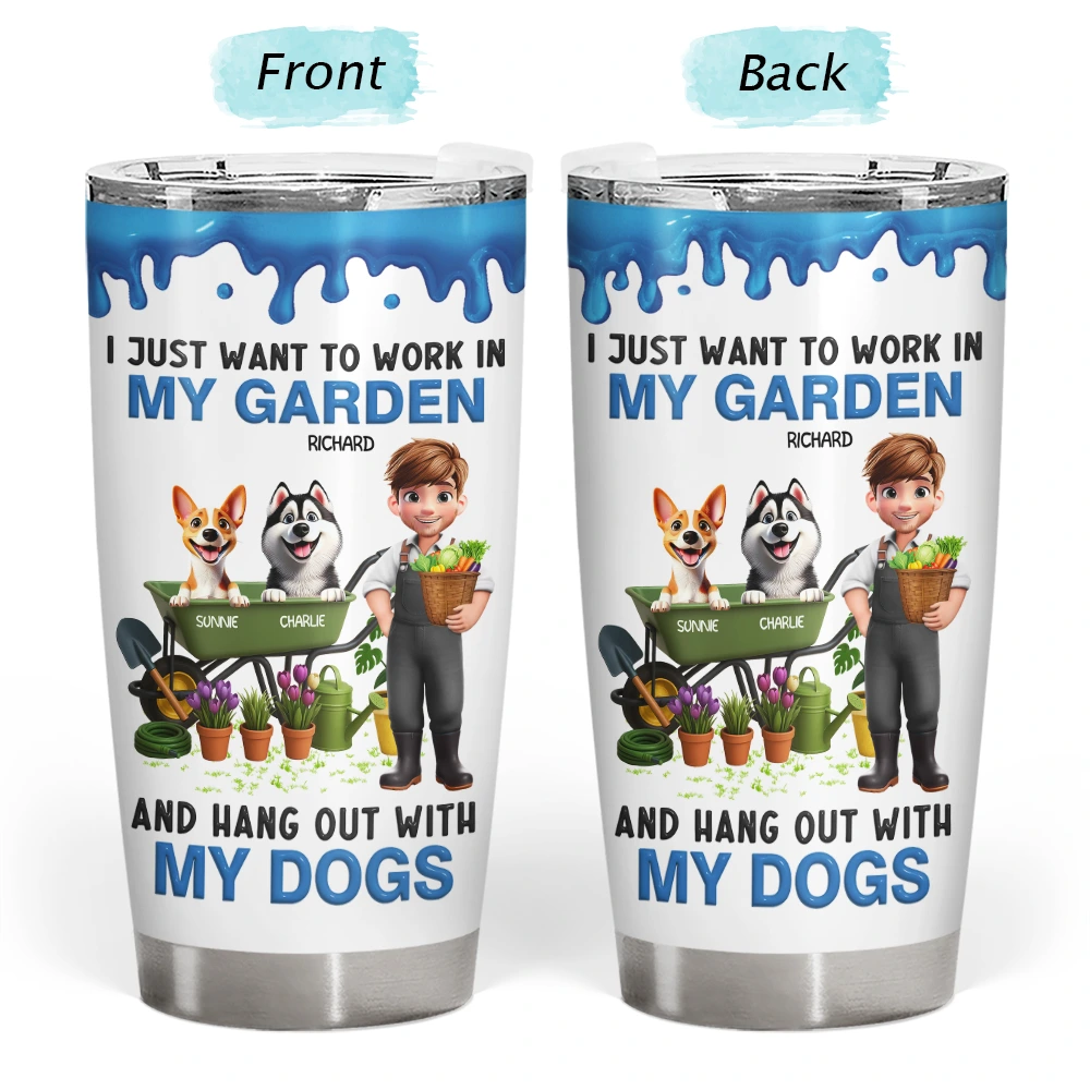 Gardening,Gift For Women,Gift For Men,Pet Lovers,Pet Mom,Pet Dad,Dog Lovers,Dog Mom,Dog Dad,Happy - I Just Want To Work In My Garden - Personalized Tumbler