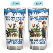 Gardening,Gift For Women,Gift For Men,Pet Lovers,Pet Mom,Pet Dad,Dog Lovers,Dog Mom,Dog Dad,Happy - I Just Want To Work In My Garden - Personalized Tumbler