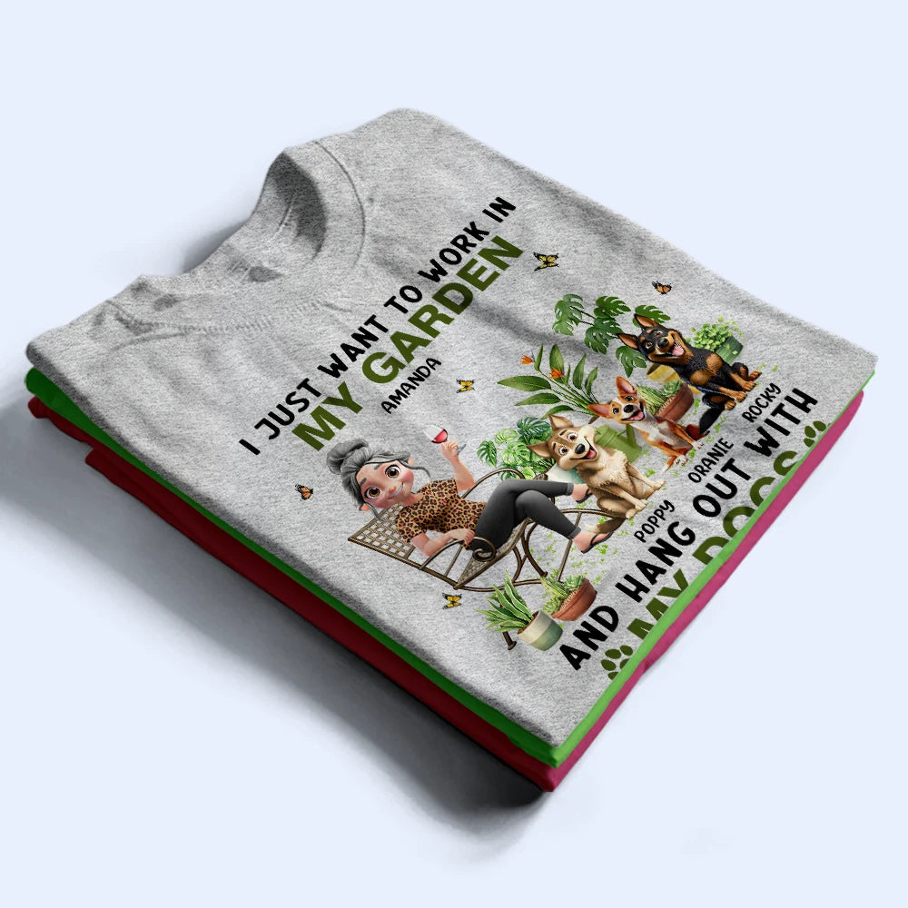 Gardening,Gift For Women,Gift For Men,Pet Lovers,Pet Mom,Pet Dad,Dog Lovers,Dog Mom,Dog Dad,Happy - I Just Want To Work In My Garden With My Dogs - Personalized T Shirt