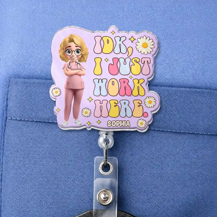 I Just Work Here Nurse - Personalized Badge Reel