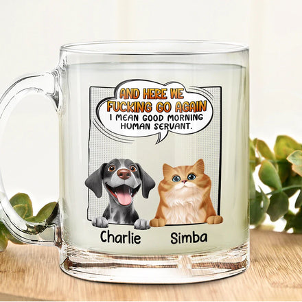 I Mean Good Morning Dog Cat - Personalized Glass Mug