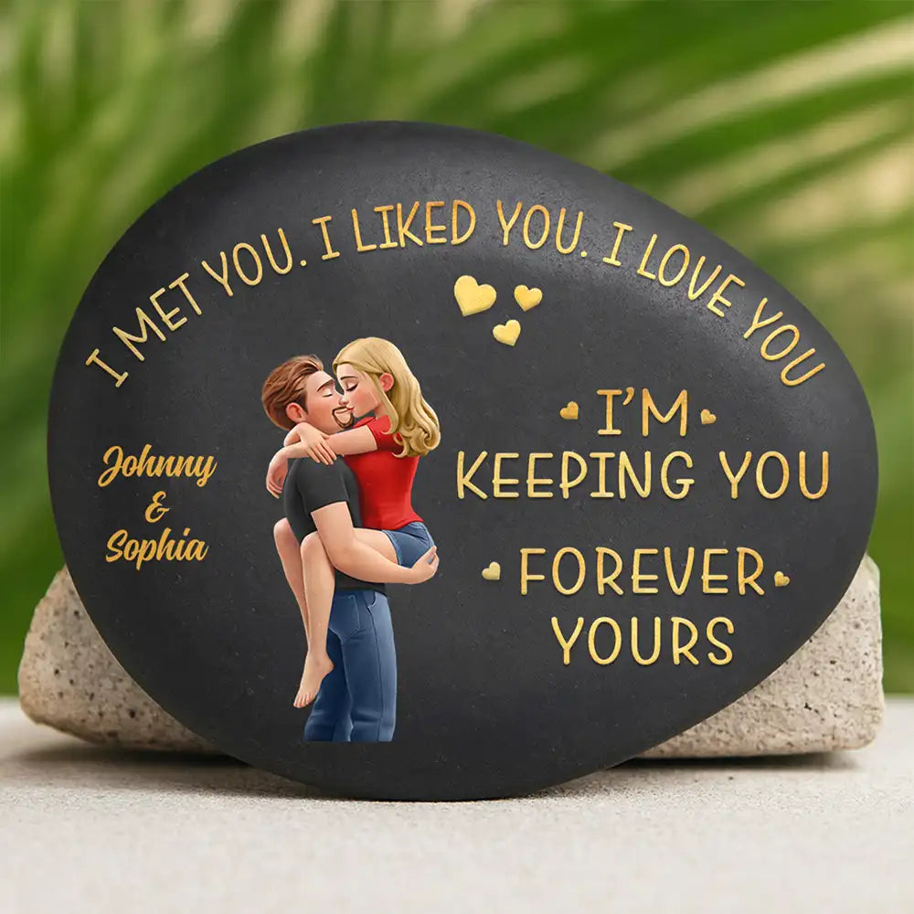 I Met You Liked You Love You Forever - Personalized Printed Rock