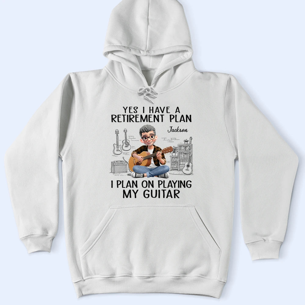 Gift For Women,Gift For Men,Gift For Yourself,Happy,Retirement,Guitar - I Plan On Playing My Guitar - Personalized T Shirt