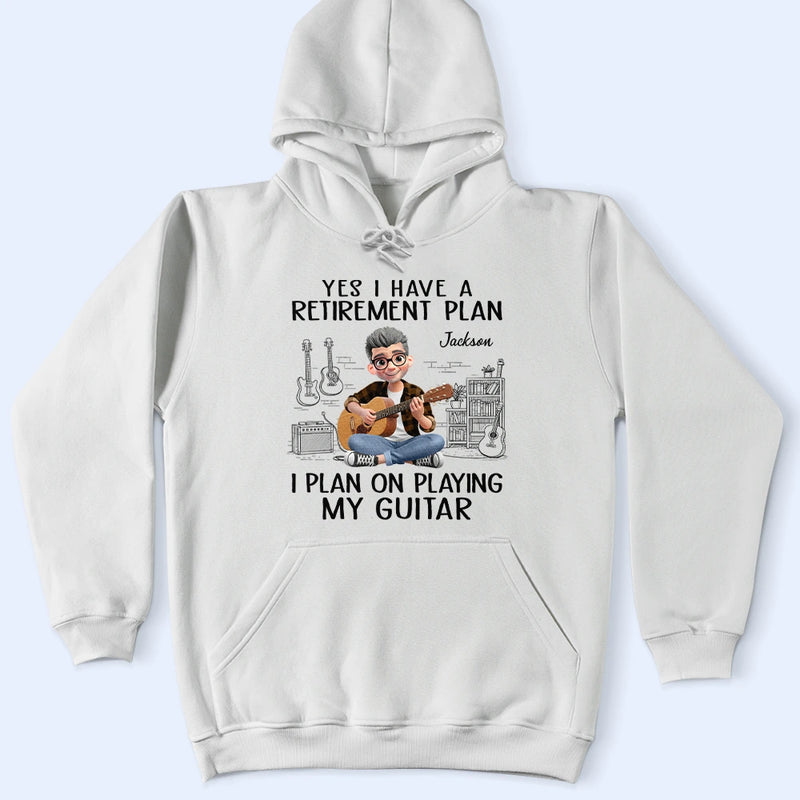 Gift For Women,Gift For Men,Gift For Yourself,Happy,Retirement,Guitar - I Plan On Playing My Guitar - Personalized T Shirt