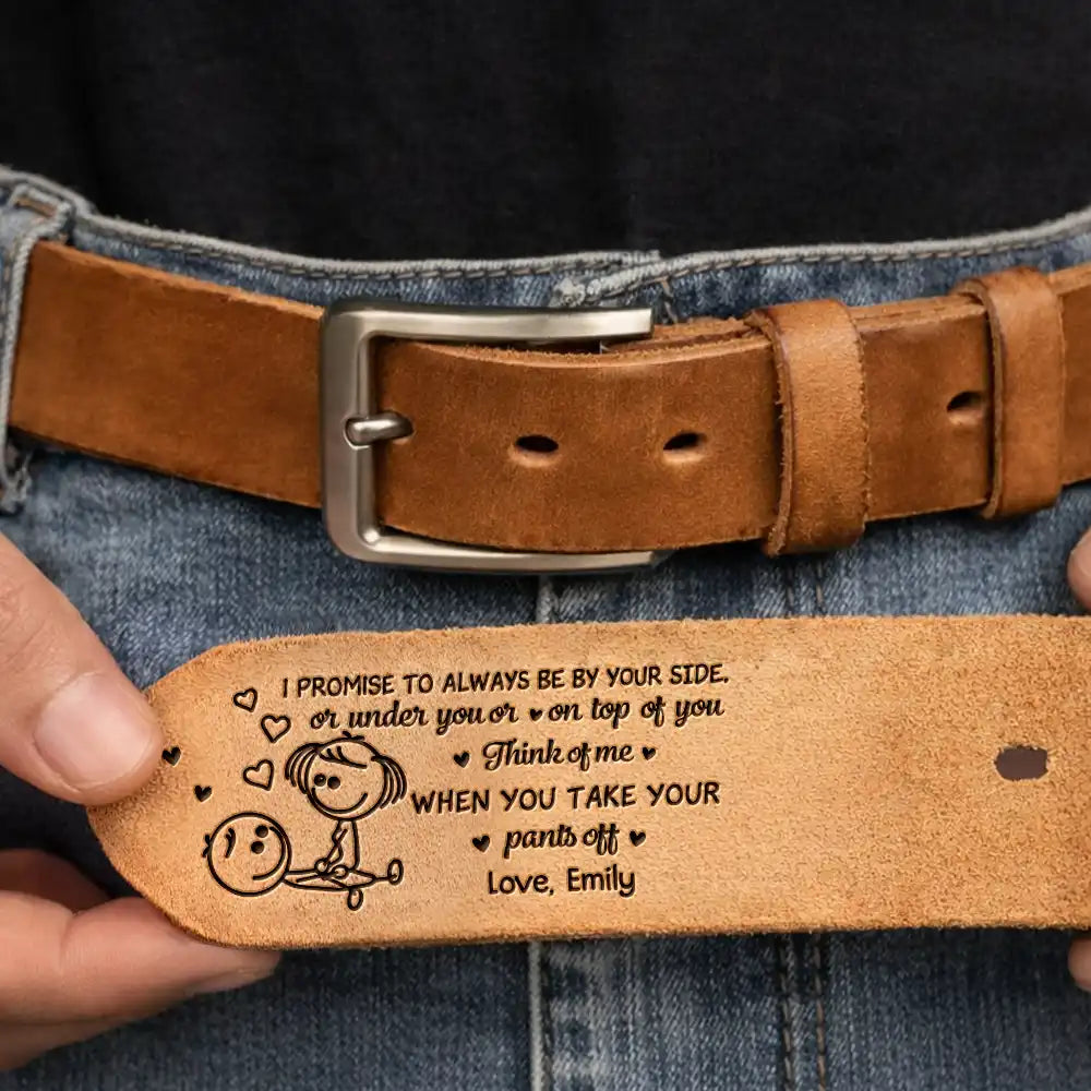 Gift For Couples, Gift For Husband, Gift For Boyfriend, Funny - I Promise To Always Be By Your Side Naughty Couple - Personalized Cowhide Leather Belt