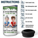 Gift For Son,Mom - Sons,Funny - I Smile Because You Are My Daughter Son - Personalized 4 In 1 Can Cooler Tumbler