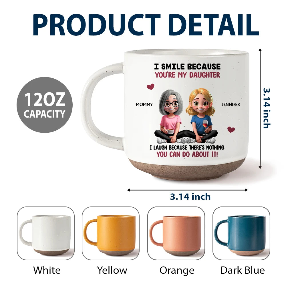 Mom - Sons,Mom - Daughters (Adult),Gift For Daughter,Gift For Son,Funny - I Smile Because You Are My Daughter Son - Personalized Pottery Mug