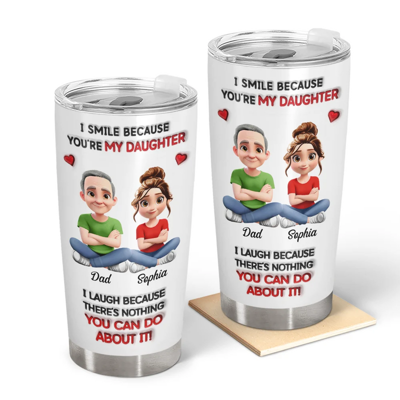 Dad - Daughters (Adult),Dad - Daughters (Young),Dad - Children,Mom - Children,Mom - Daughters (Adult),Gift For Daughter,Mom - Daughters (Young),Mom - Sons,Dad - Sons,Gift For Son,Grandpa - Grandkids,Grandma - Grandkids,Gift For Grandkids,Happy - I Smile Because You Are My Daughter Son - Personalized Tumbler