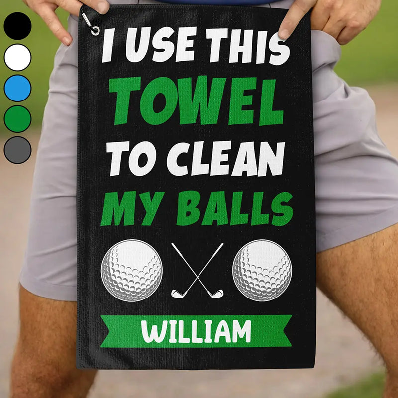 Gift For Yourself, Funny, Golf - I Use This Towel To Clean My Balls - Personalized Golf Towel