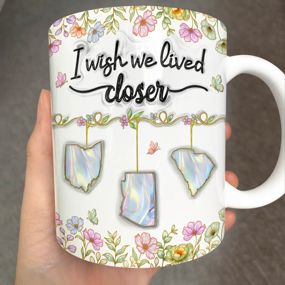 I Wish We Lived Closer 3D Nacre Effect - Personalized White Edge-to-Edge Mug