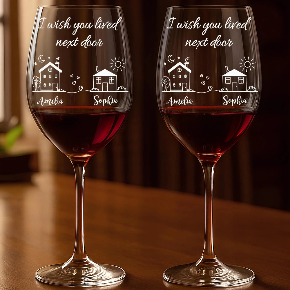 Love, Gift For Bestie, Long Distance, Gift For Sisters, Gift For Sibling, Mom - Daughters (Adult), Family - I Wish You Lived Next Door - Personalized Wine Glass