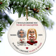 Happy,Christmas,Mom - Daughters (Adult),Dad - Daughters (Adult),Gift For Daughter - I Would Choose To Be My Daughter In Every Lifetime - Personalized Circle Ceramic Ornament