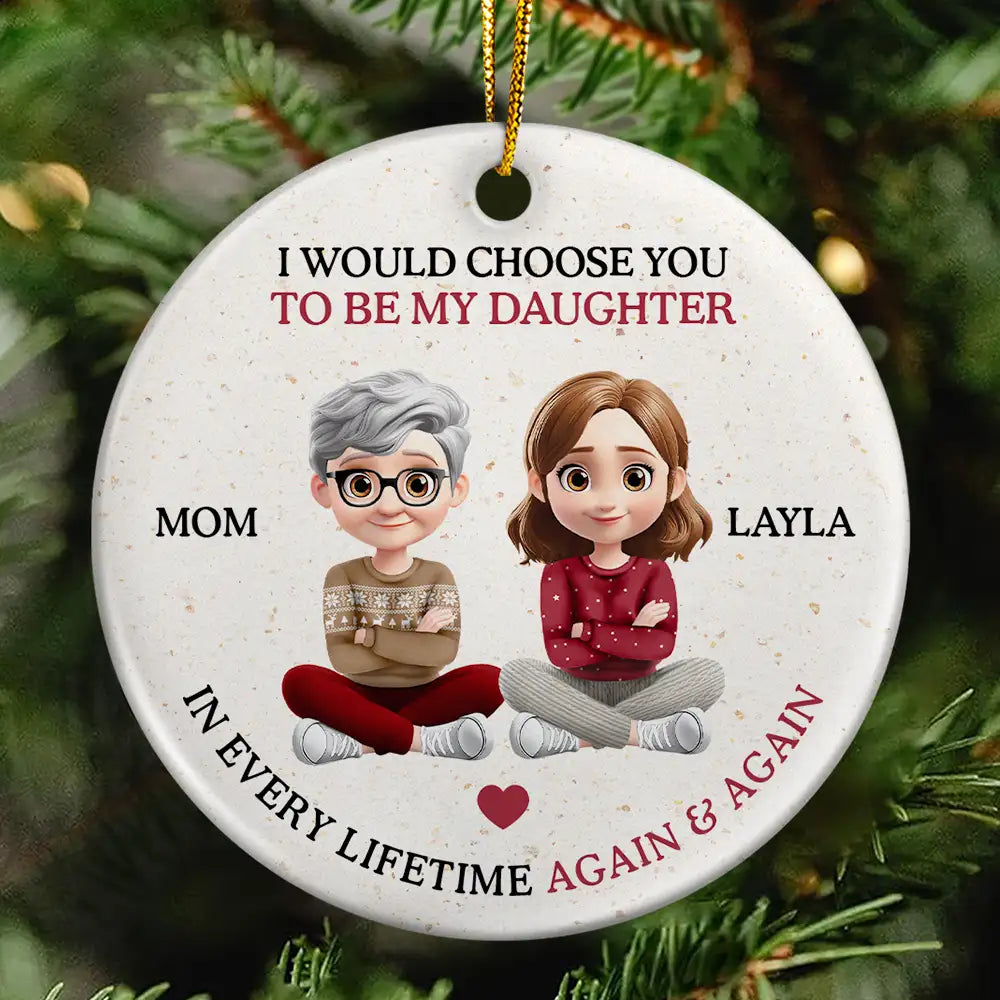 Happy,Christmas,Mom - Daughters (Adult),Dad - Daughters (Adult),Gift For Daughter - I Would Choose To Be My Daughter In Every Lifetime - Personalized Circle Ceramic Ornament