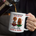 Mom - Daughters (Adult), Mom - Sons, Dad - Daughters (Adult), Dad - Sons, Gift For Daughter, Gift For Son, Love - I Would Choose You To Be My Daughter Son In Every Lifetime - Personalized Mug