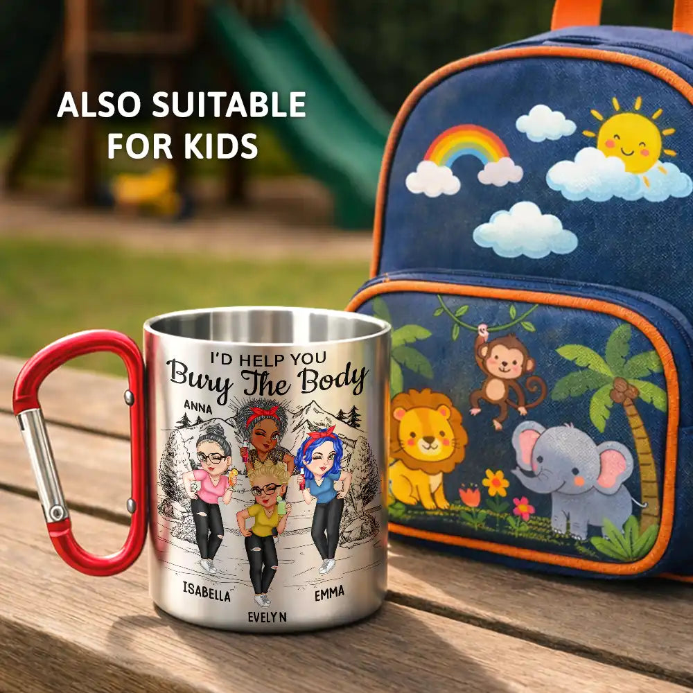 Happy, Gift For Bestie, Best friends' Hobby - I Would Help You Bury The Body - Personalized Carabiner Mug