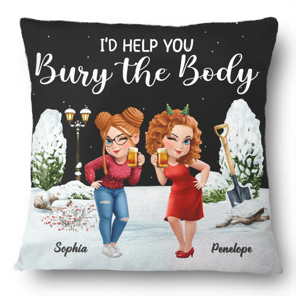 I Would Help You Bury The Body 3D Effect Besties - Personalized Pillow