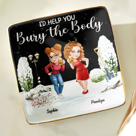 I Would Help You Bury The Body 3D Effect Besties - Personalized Ring Dish