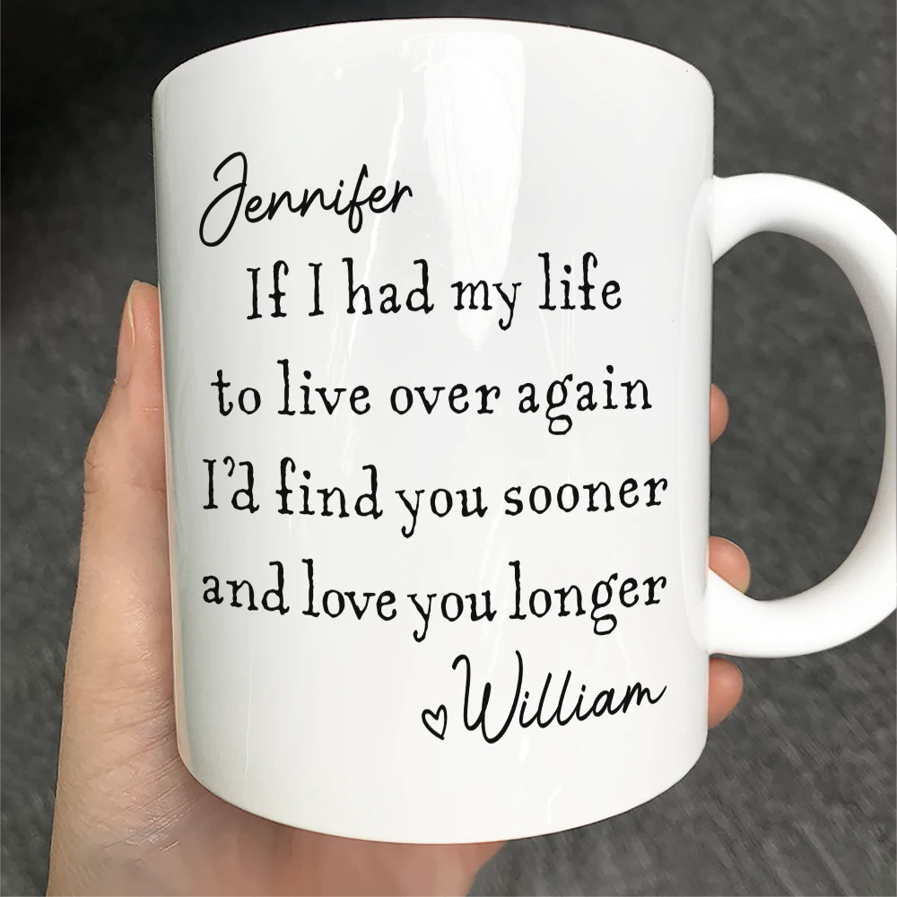 I'd Find You Sooner And Love You Longer - Personalized Mug