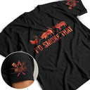 Gift For Yourself,Grilling,Custom Text,Happy - I'd Smoke That - Personalized T Shirt