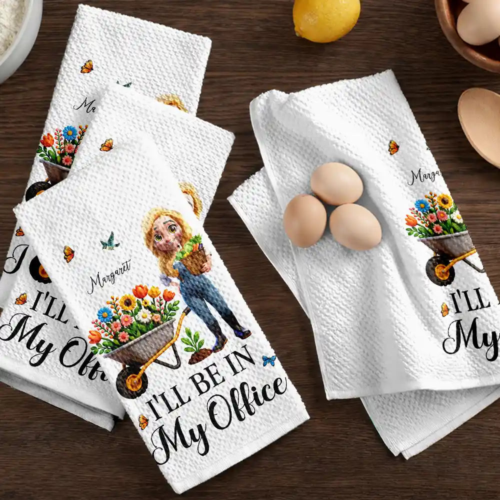 Gardening,Gift For Women,Gift For Men,Happy,Gift For Yourself,Vector,Humorous - I'll Be In My Office - Personalized Kitchen Towel