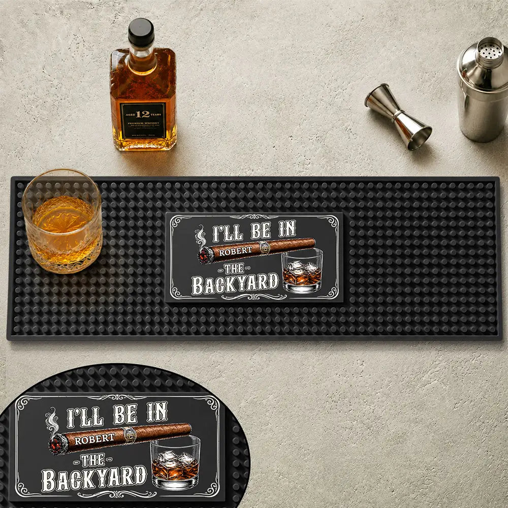 Backyard, Outdoor Decor, Gift For Men, Gift For Yourself, Confident, Custom Text - I'll Be In The Backyard - Personalized Bar Mat