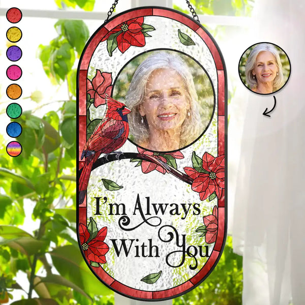 Sad,Gift For Husband,Gift For Wife,Parents,Gift For Yourself,Gift For Grandparents,Family,Gift For Sibling - I'm Always With You Memorial - Personalized Rounded Rectangle Stained Glass Suncatcher