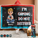 Gift For Kids,Gift For Son,Gift For Daughter,Happy,Dog Lovers,Cat Lovers - I'm Gaming Do Not Disturb - Personalized Wearable Hooded Blanket