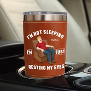 Gift For Father,Gift For Grandpa,Gift For Men,Non-Eng,Vector,Humorous - I'm Just Resting My Eyes - Personalized Leather Tumbler