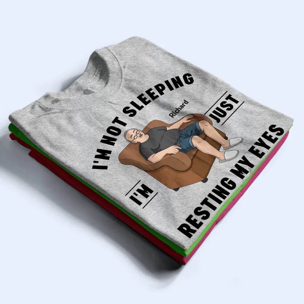 Gift For Father,Gift For Grandpa,Funny,Vector - I'm Just Resting My Eyes - Personalized T Shirt