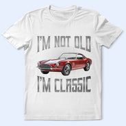 Gift For Father,Custom Photo,Proud,Remove BG Photo - Custom Photo I'm Not Old I'm Classic - Personalized T Shirt
