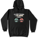 Gift For Yourself,Gift For Women,Gift For Men,Dog Lovers,Funny,Dog Mom,Dog Dad,Pet Lovers,Pet Mom,Pet Dad - I'm Only Talking to My Dogs Today - Personalized T Shirt