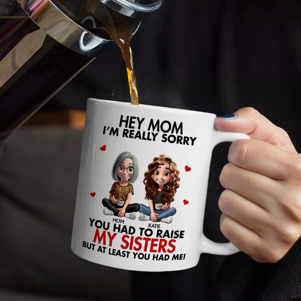 Gift For Mother,Gift For Father,Happy - I'm Really Sorry You Had To Raise My Brother Sister - Personalized Mug
