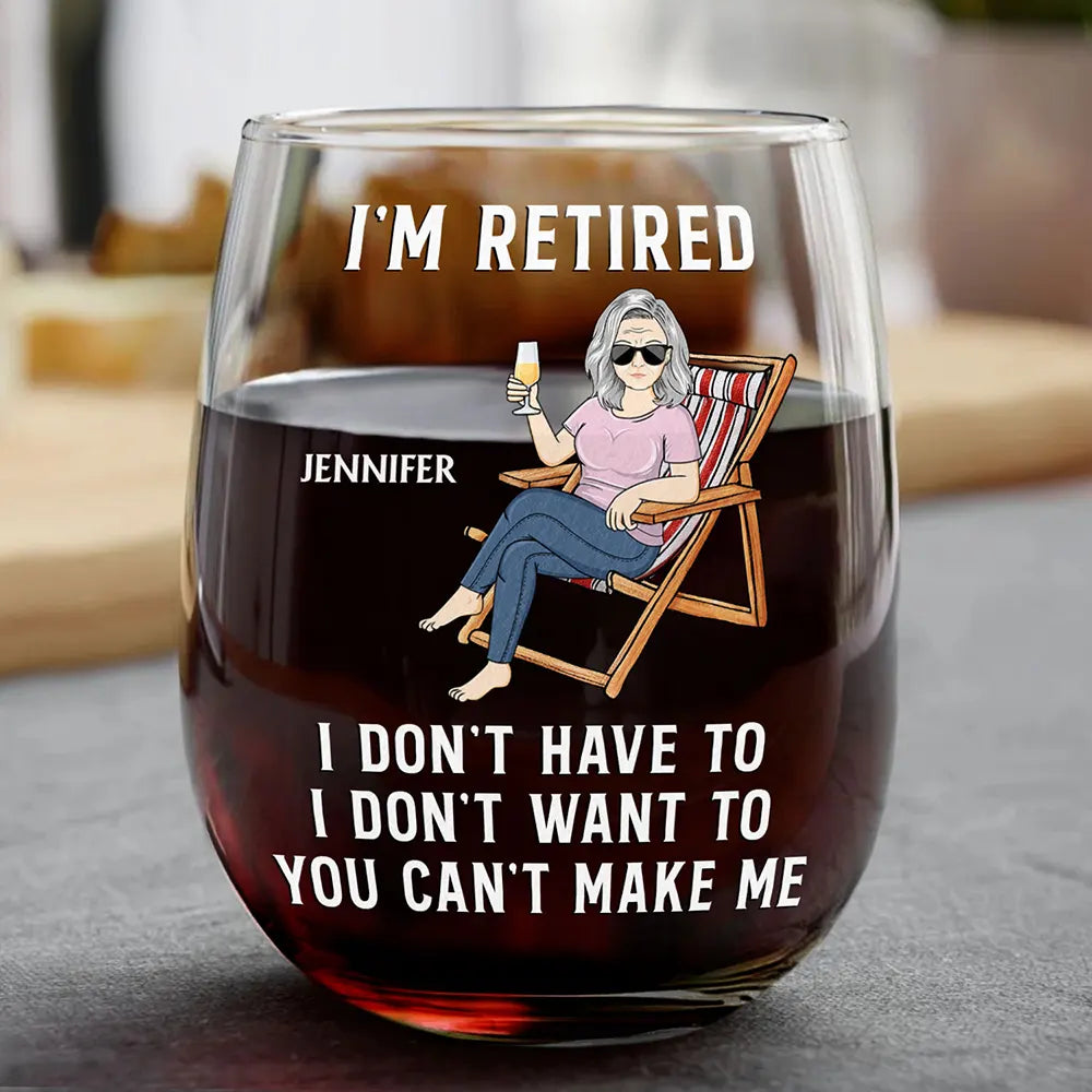 I'm Retired I Don't Have To - Personalized Stemless Wine Glass