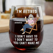 Funny, Retirement, Gift For Husband, Gift For Wife, Parents, Gift For Women, Gift For Yourself, Gift For Men - I'm Retired I Don't Have To - Personalized Stemless Wine Glass