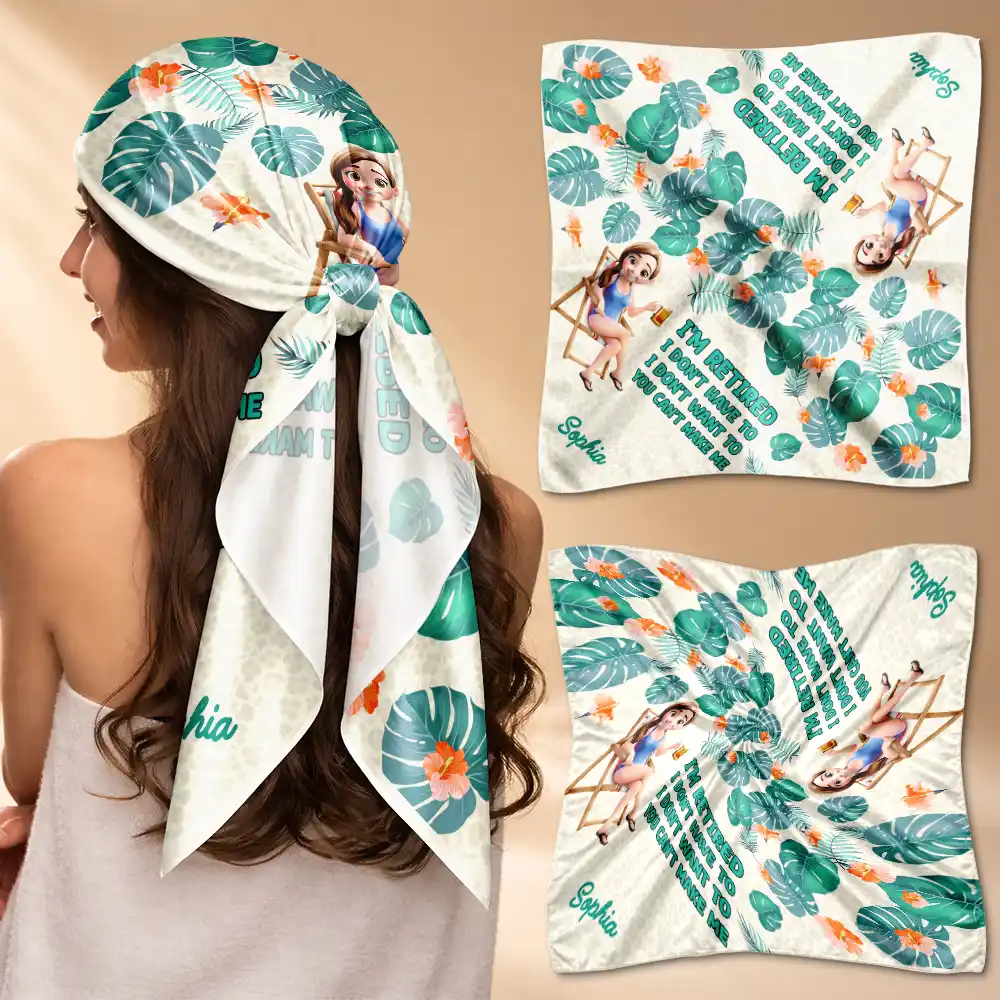 Gift For Yourself,Gift For Women,Beach,Summer,Retirement,Humorous,Vector - I'm Retired I Don't Have To Gift For Women, Mom, Grandma, Besties - Personalized Scarf